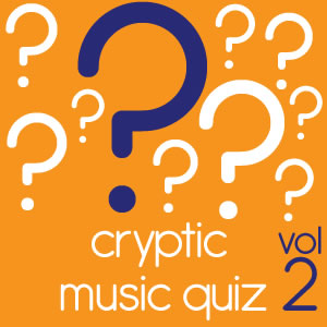 Cryptic Music Quiz 2